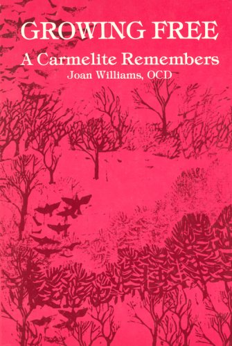 Growing Free: A Carmelite Remembers,Used