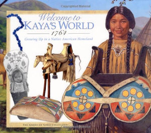 Welcome to Kaya's World 1764: Growing Up in a Native American Homeland (American Girl Collection),Used