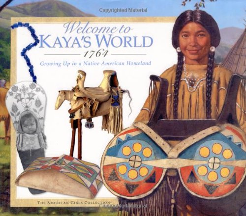 Welcome to Kaya's World 1764: Growing Up in a Native American Homeland (American Girl Collection),Used
