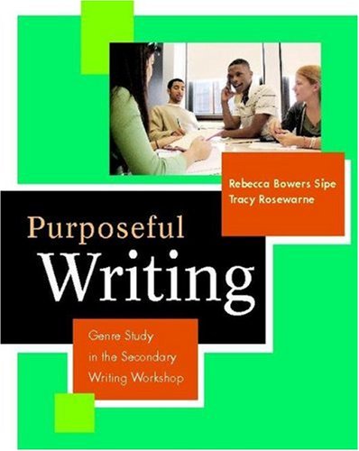 Purposeful Writing: Genre Study in the Secondary Writing Workshop,Used