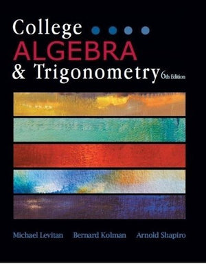 College Algebra & Trigonometry, 6th Edition by Michael Levitan, Bernard Kolman, Arnold Shapiro (2011) Hardcover,Used