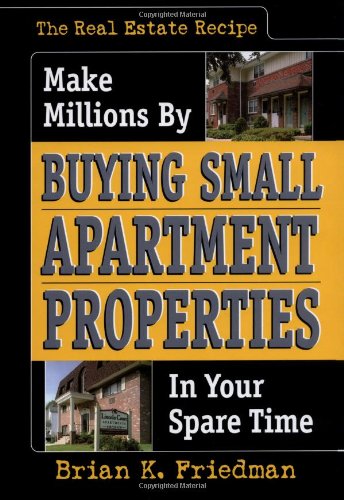 The Real Estate Recipe: Make Millions by Buying Small Apartment Properties in Your Spare Time (Nuts & Bolts Series),Used