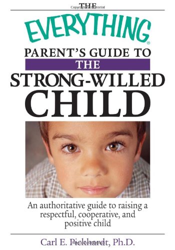 The Everything Parent'S Guide To The Strongwilled Child: An Authoritative Guide To Raising A Respectful, Cooperative, And Posit,Used