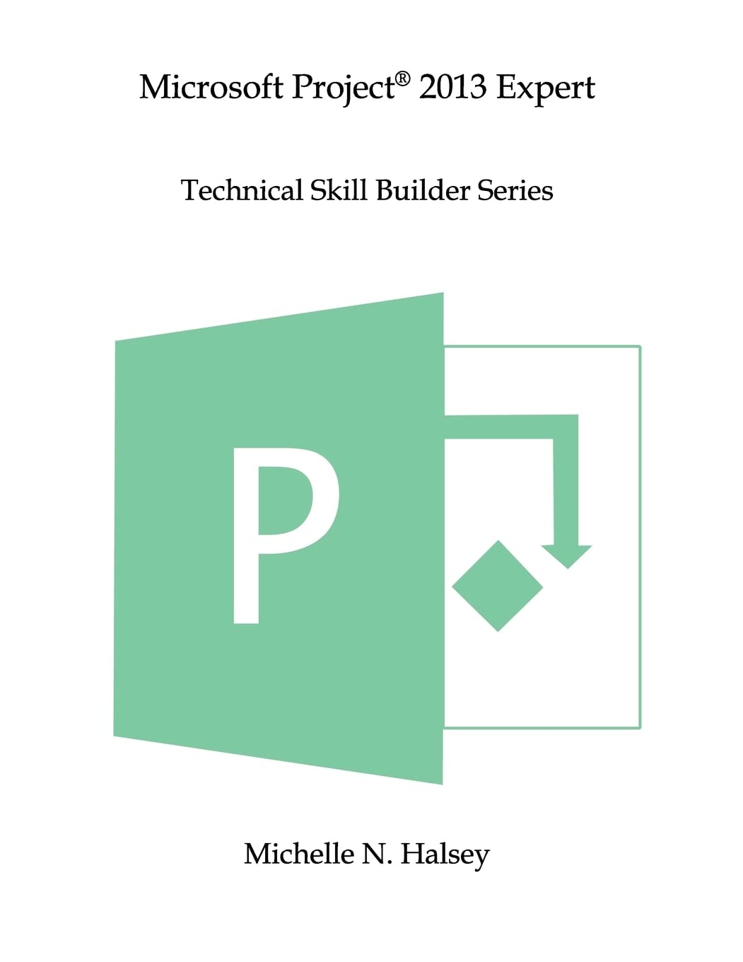 Microsoft Project 2013 Expert (Technical Skill Builder Series),Used
