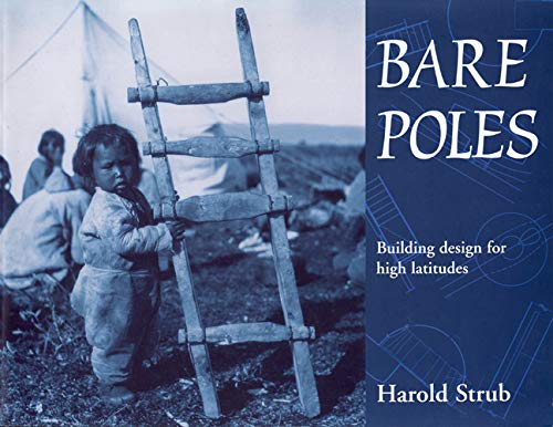 Bare Poles: Building Design for High Latitudes (Carleton Library Series) (Volume 185),Used