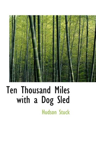Ten Thousand Miles with a Dog Sled,New