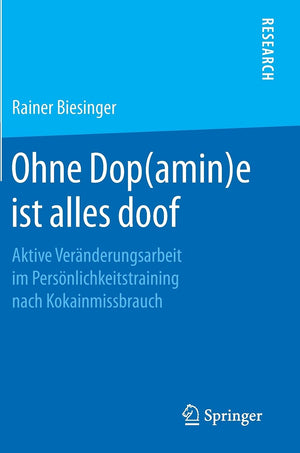 Ohne Dop(amin)e ist alles doof: Aktive Vernderungsarbeit im Persnlichkeitstraining nach Kokainmissbrauch (German Edition),Used