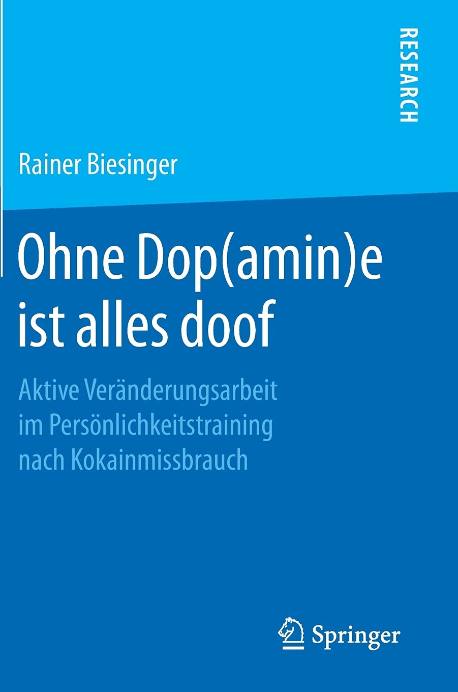 Ohne Dop(amin)e ist alles doof: Aktive Vernderungsarbeit im Persnlichkeitstraining nach Kokainmissbrauch (German Edition),Used