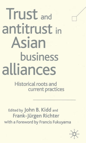Trust and Antitrust in Asian Business Alliances: Historical Roots and Current Practices,Used