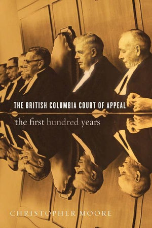The British Columbia Court of Appeal: The First Hundred Years,Used