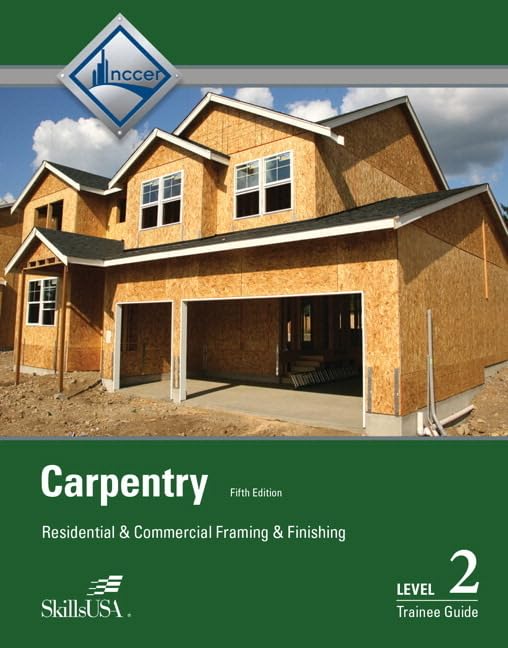 Carpentry: Residential and Commercial Framing and Finishing Level 2 Trainee Guide,New