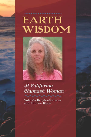 Earth Wisdom: A California Chumash Woman,Used