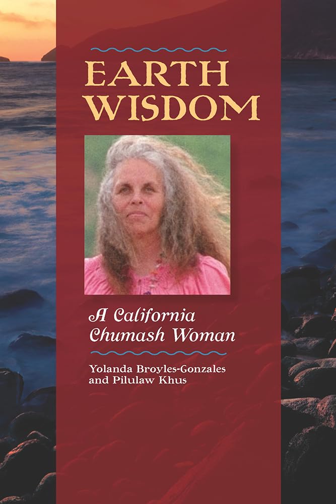 Earth Wisdom: A California Chumash Woman,Used