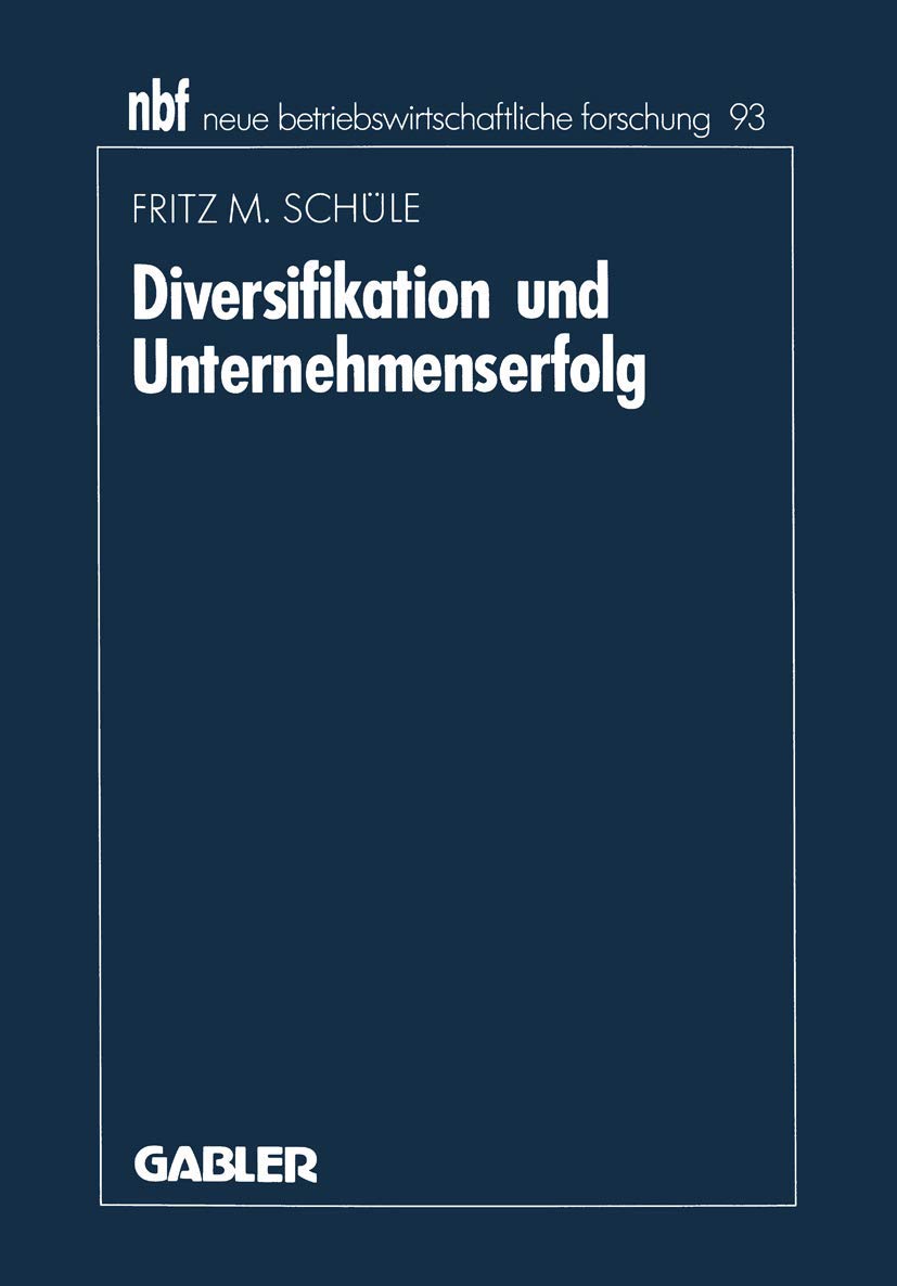 Diversifikation Und Unternehmenserfolg: Eine Analyse Empirischer Forschungsergebnisse (Neue Betriebswirtschaftliche Forschung (N,Used