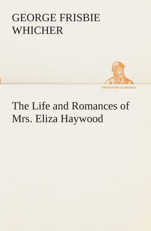 The Life and Romances of Mrs. Eliza Haywood,Used