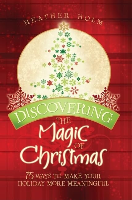 Discovering the Magic of Christmas: 75 Ways to Make Your Holiday More Meaningful,Used