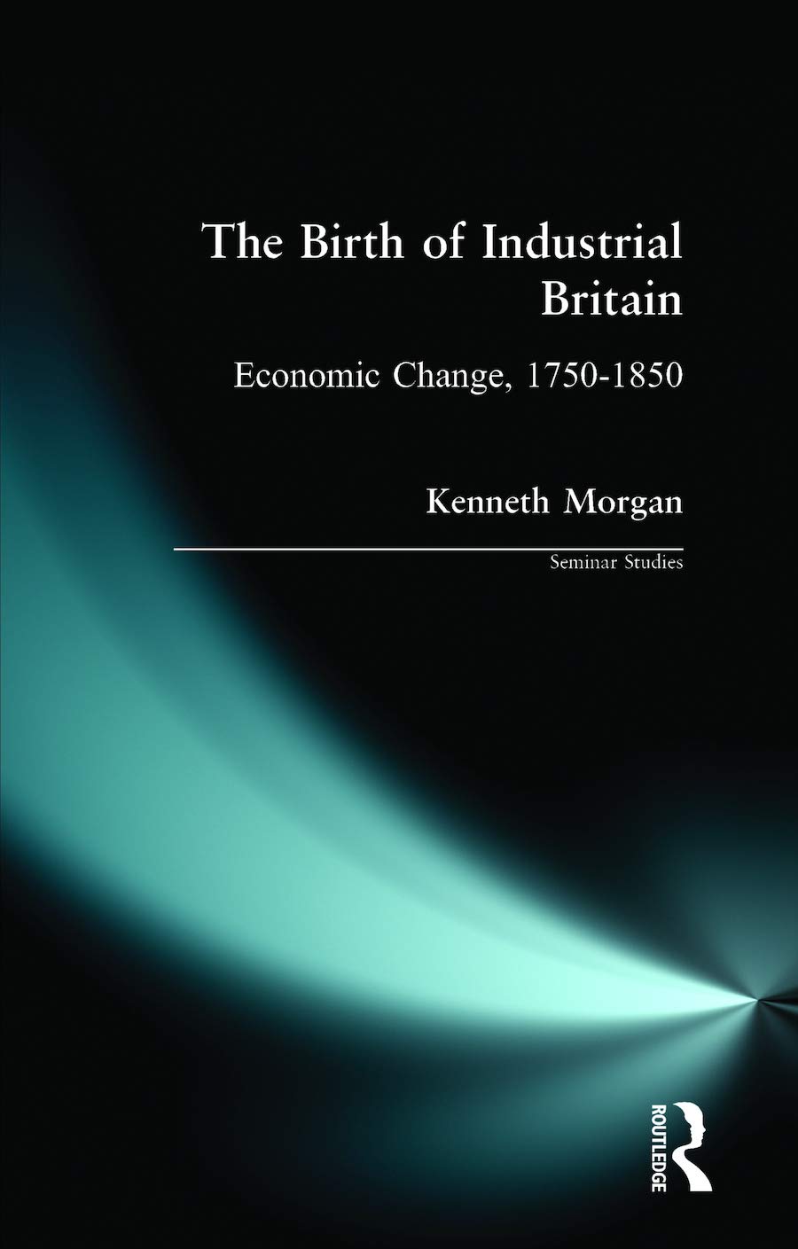 The Birth of Industrial Britain (Seminar Studies),Used