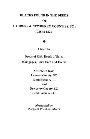 Blacks Found In The Deeds Of Laurens & Newberry Counties, South Carolina: 17851827. Listed In Deeds Of Gift, Deeds Of Sale, Mor,Used