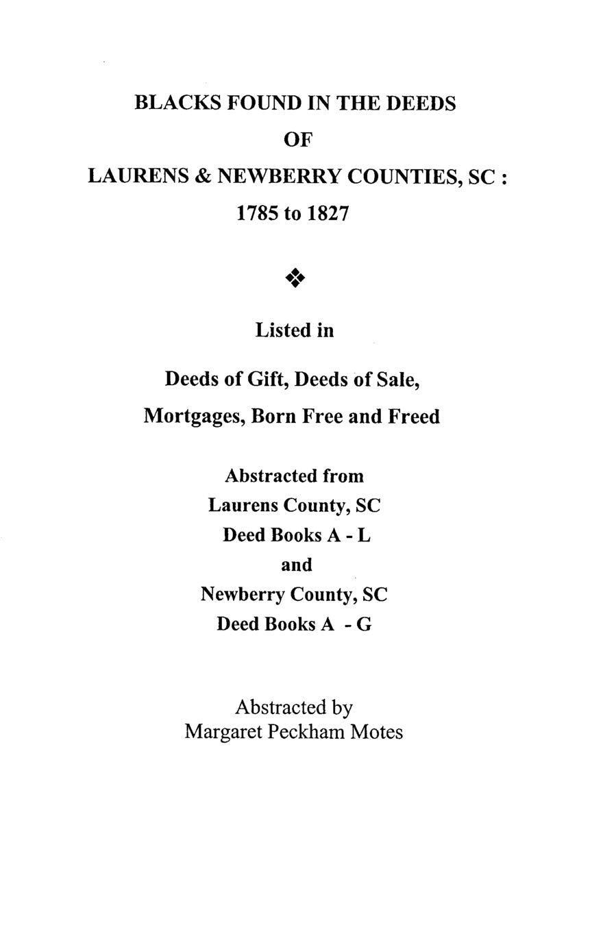 Blacks Found In The Deeds Of Laurens & Newberry Counties, South Carolina: 17851827. Listed In Deeds Of Gift, Deeds Of Sale, Mor,Used