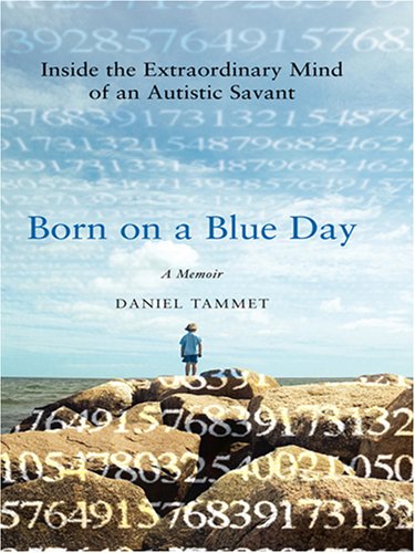 Born on a Blue Day: Inside the Extraordinary Mind of an Autistic Savant (Thorndike Press Large Print Biography Series),Used