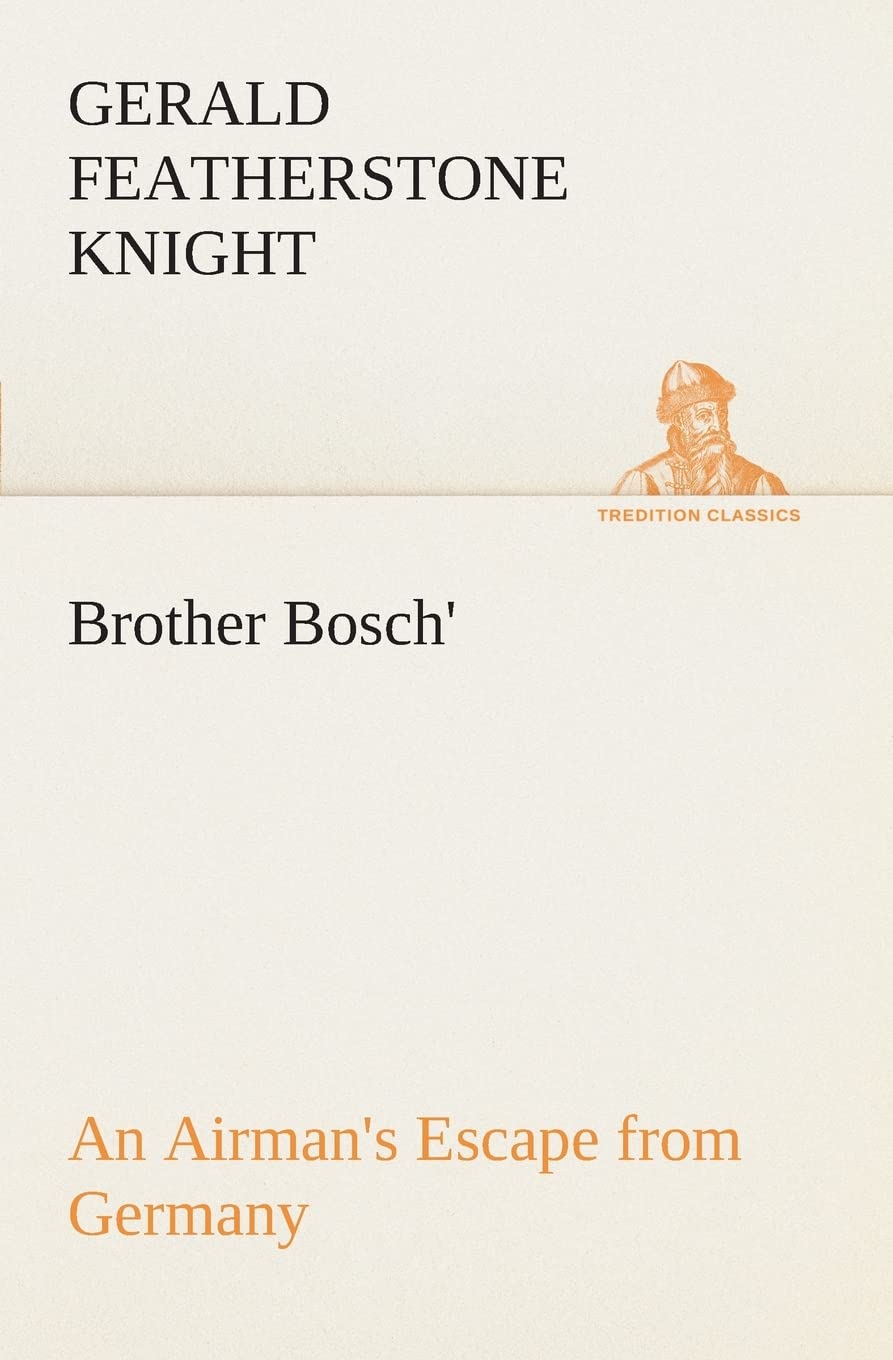 Brother Bosch', an Airman's Escape from Germany,Used
