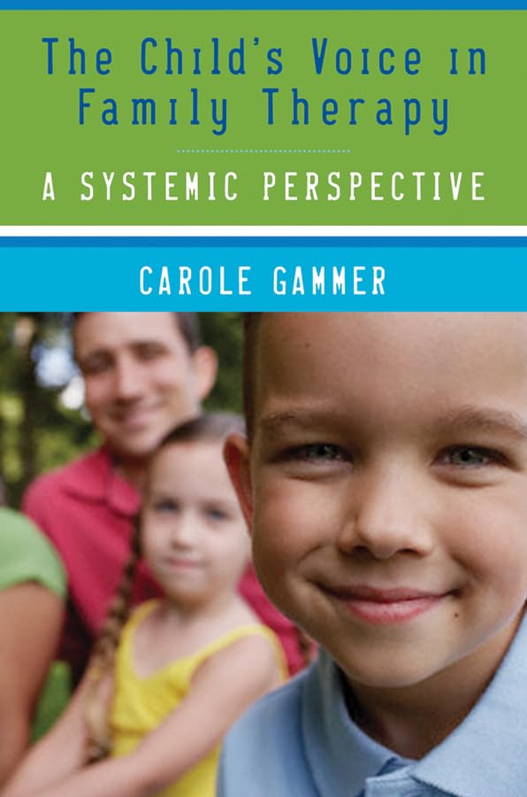 The Child'S Voice In Family Therapy: A Systemic Perspective,New
