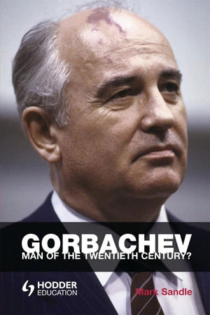 Gorbachev: Man Of The Twentieth Century? (Reputations)