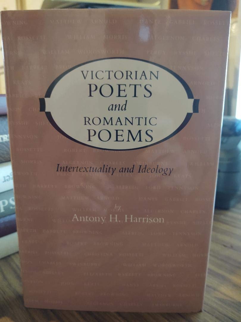 Victorian Poets and Romantic Poems: Intertextuality and Ideology (Victorian Literature and Culture Series),Used