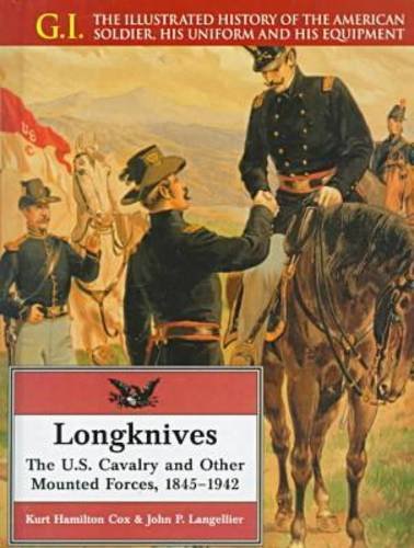 Longknives: The U.S. Cavalry and Other Mounted Forces, 18451942 (G.i. Series),Used