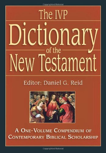 The Ivp Dictionary Of The New Testament: A Onevolume Compendium Of Contemporary Biblical Scholarship,New