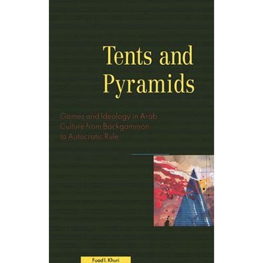 Tents And Pyramids: Games And Ideology In Arab Culture From Backgammon To Autocratic Rule,Used