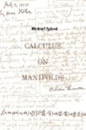 Calculus On Manifolds: A Modern Approach To Classical Theorems Of Advanced Calculus,New