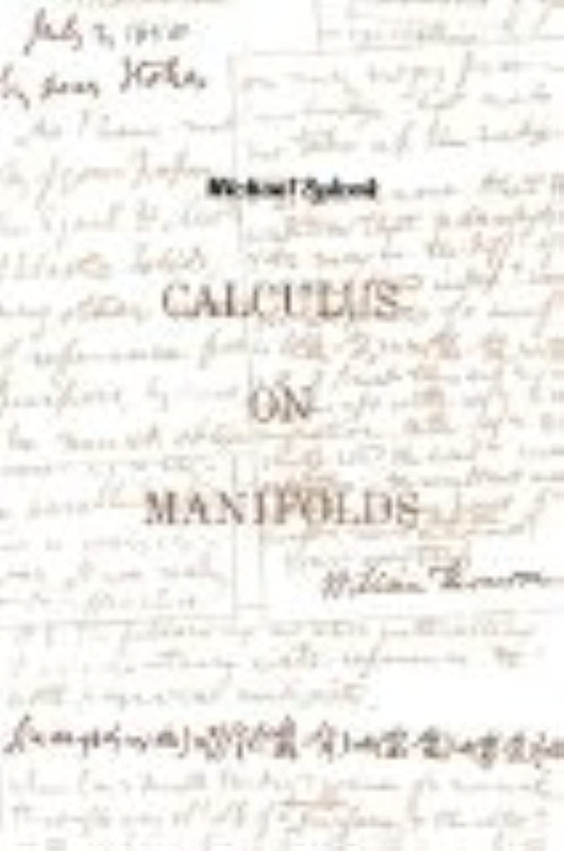 Calculus On Manifolds: A Modern Approach To Classical Theorems Of Advanced Calculus,New