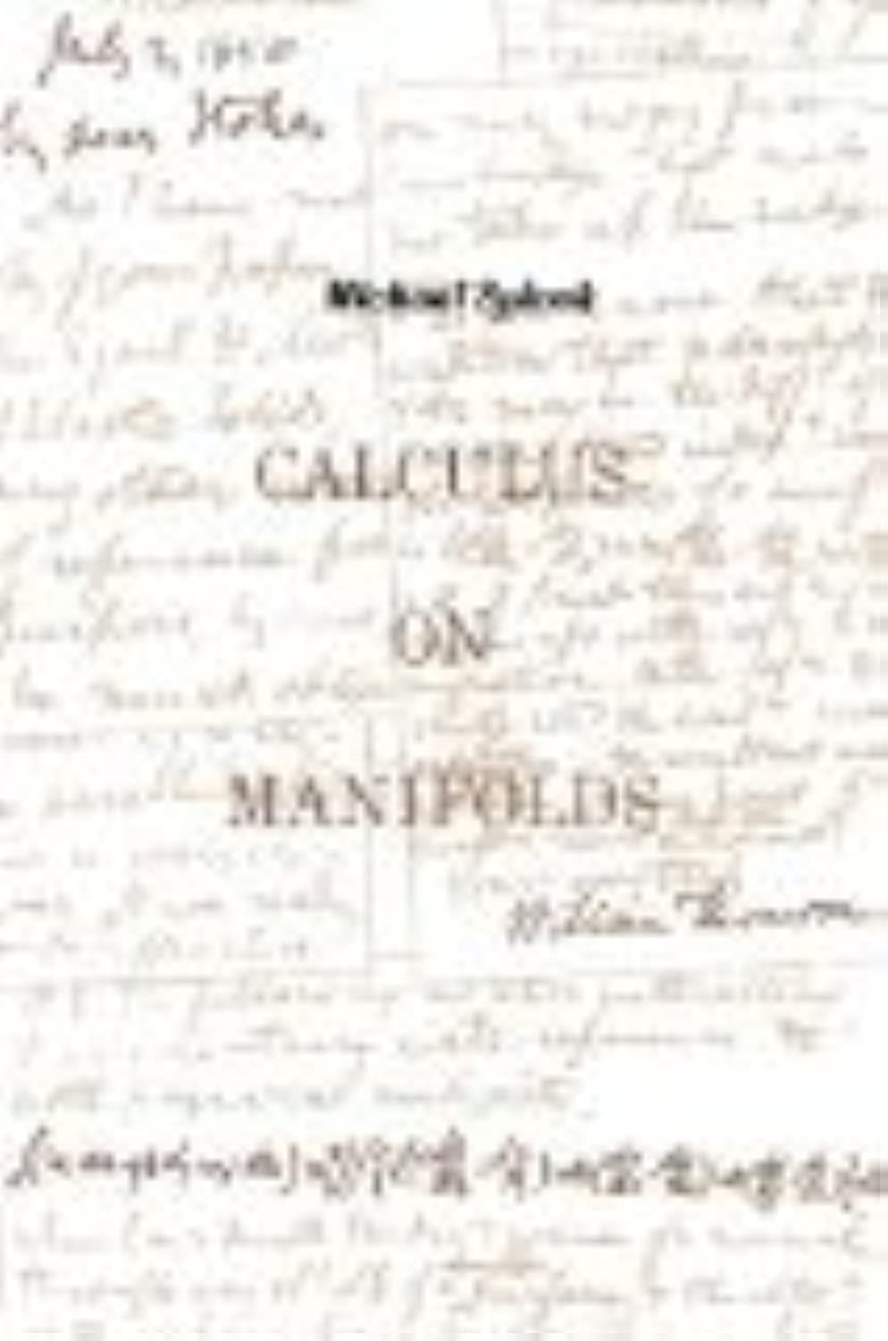 Calculus On Manifolds: A Modern Approach To Classical Theorems Of Advanced Calculus,New