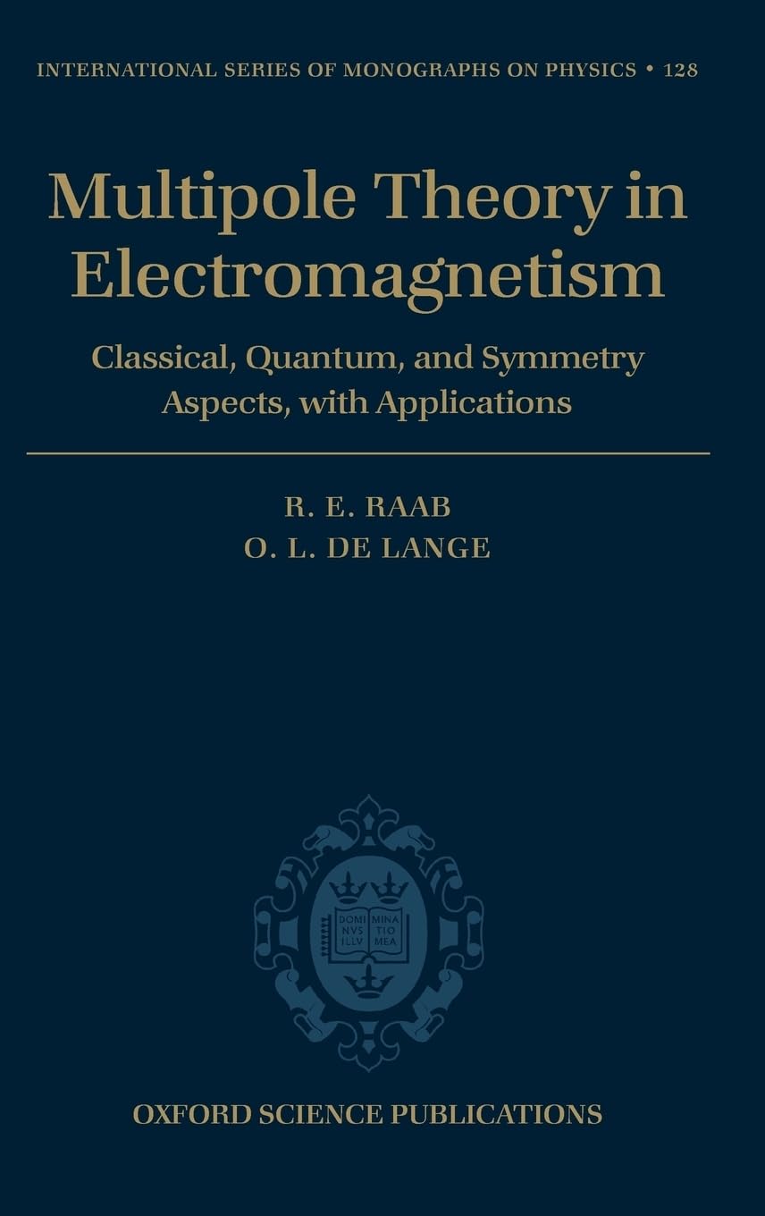 Multipole Theory In Electromagnetism: Classical, Quantum, And Symmetry Aspects, With Applications (International Series of Monog,Used