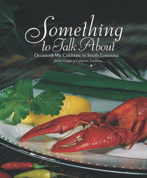 Something to Talk About: Occasions We Celebrate in South Louisiana,New