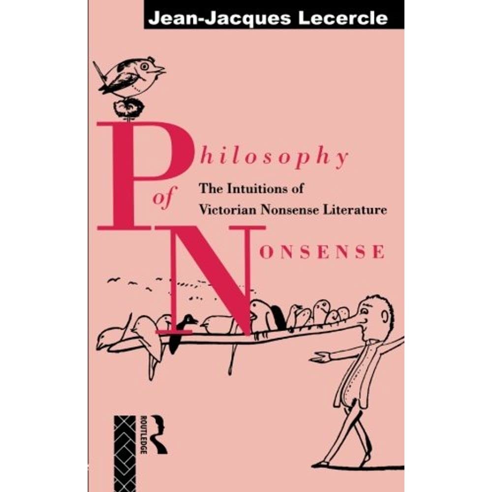Philosophy of Nonsense: The Intuitions of Victorian Nonsense Literature,Used