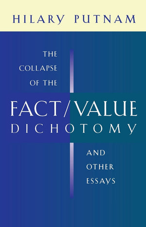 The Collapse of the Fact/Value Dichotomy and Other Essays,Used