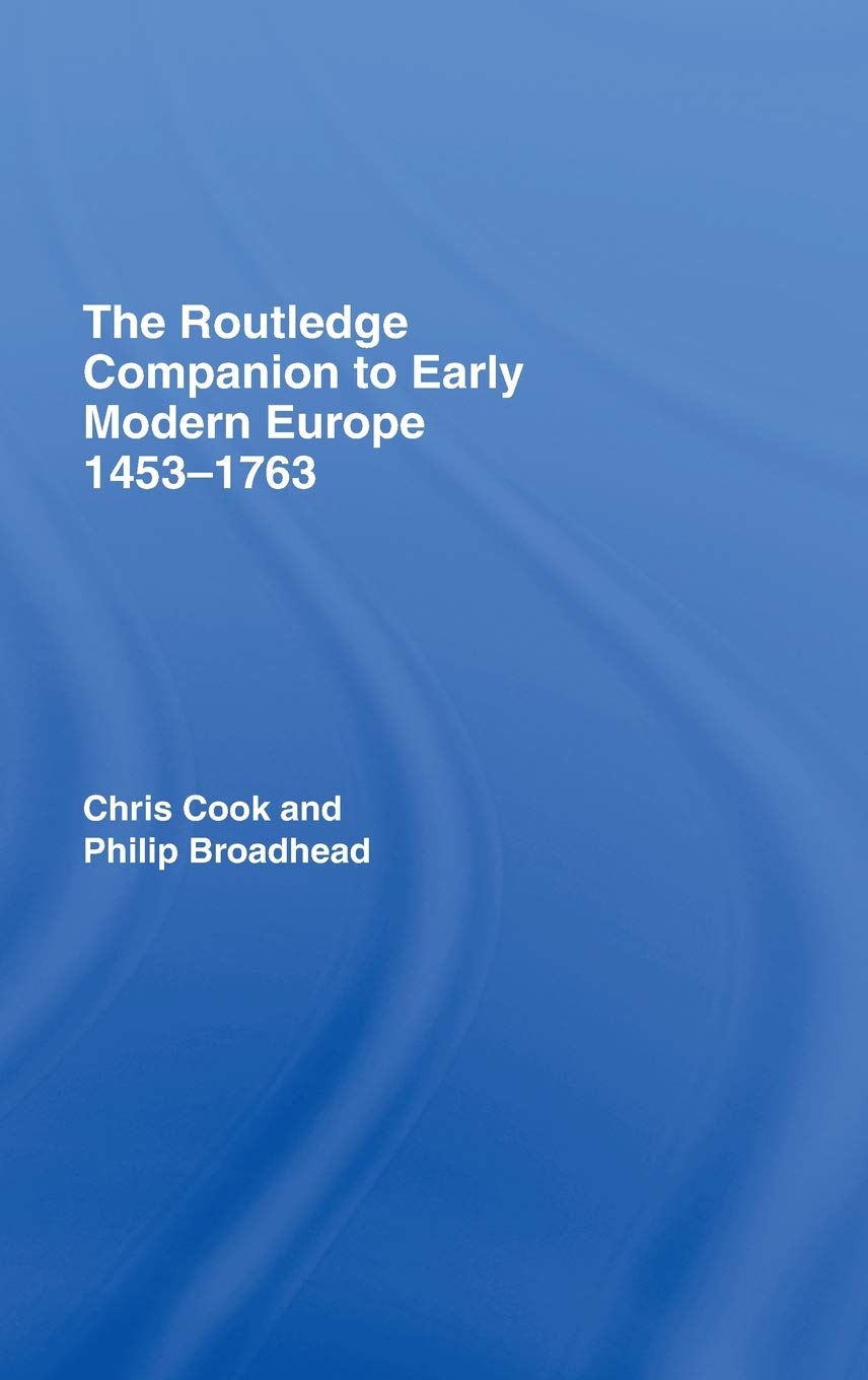The Routledge Companion to Early Modern Europe, 14531763 (Routledge Companions to History),New
