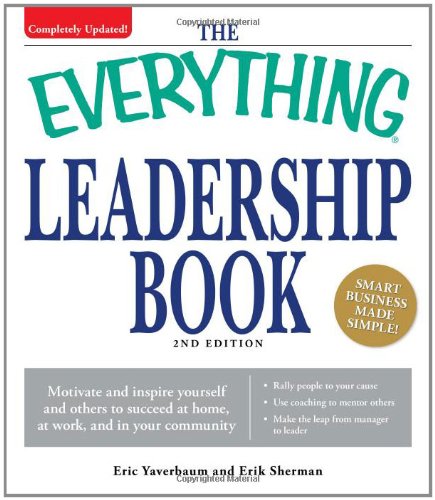 The Everything Leadership Book: Motivate and inspire yourself and others to succeed at home, at work, and in your community,Used