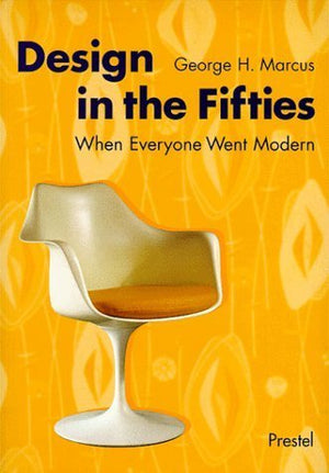 Design in the Fifties: When Everyone Went Modern,Used