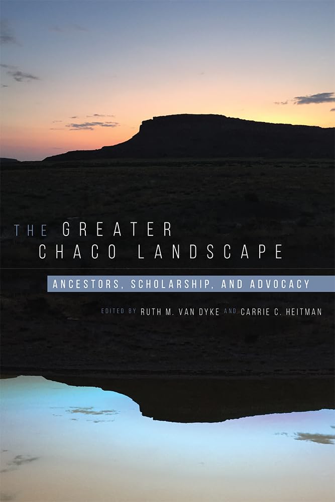 The Greater Chaco Landscape: Ancestors, Scholarship, and Advocacy,Used