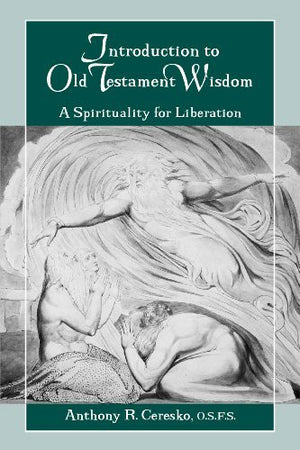 Introduction to Old Testament Wisdom: A Spirituality,New
