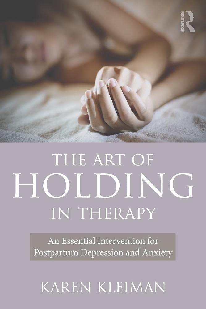 The Art of Holding in Therapy: An Essential Intervention for Postpartum Depression and Anxiety,Used