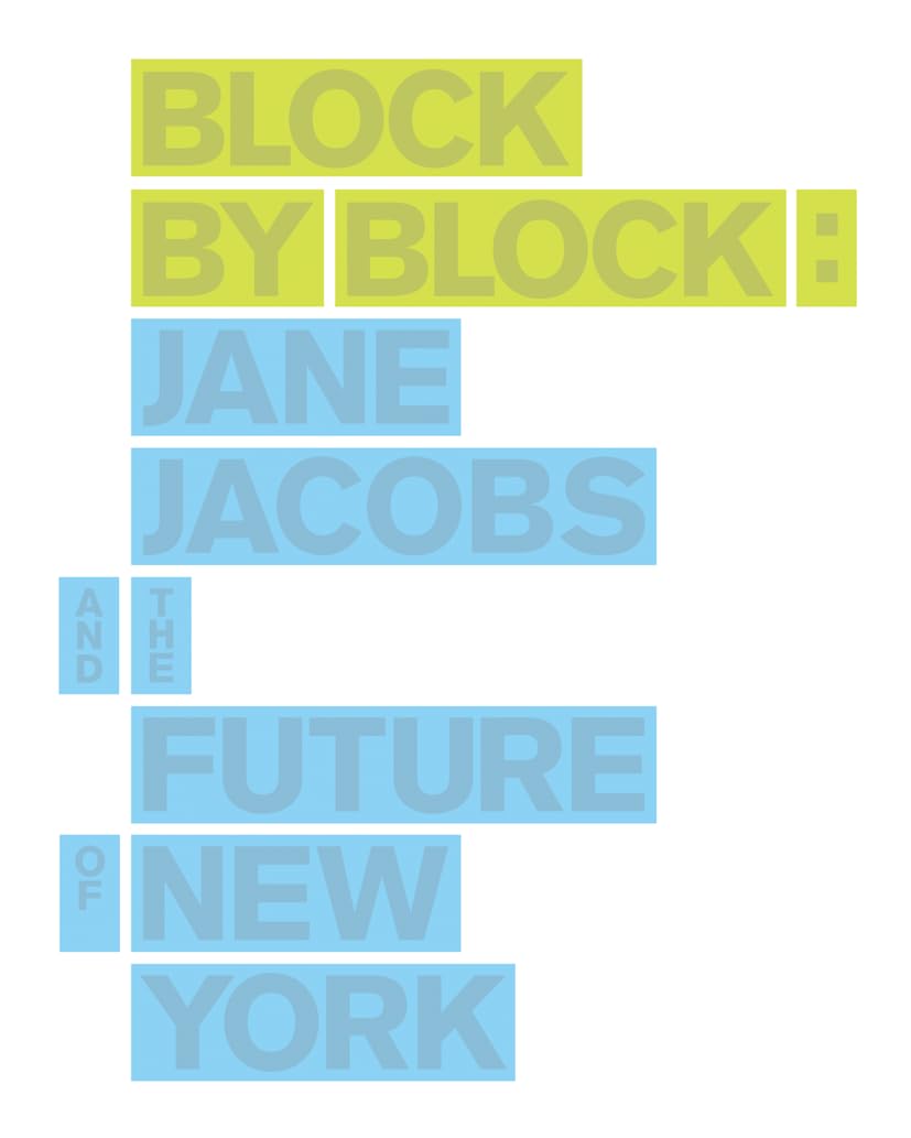 Block By Block: Jane Jacobs And The Future Of New York,New