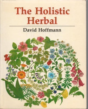 The New Holistic Herbal: A Herbal Celebrating the Wholeness of Life,Used