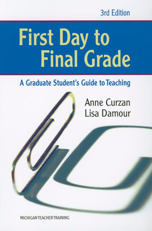 First Day to Final Grade, Third Edition: A Graduate Student's Guide to Teaching (Michigan Teacher Training (Paperback)),Used
