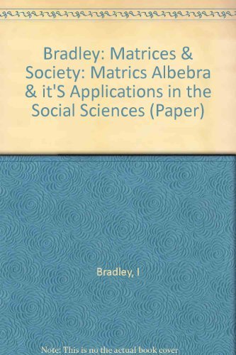 Matrices and Society: Matrix Algebra and its Application in Social Sciences,Used