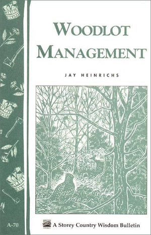 Woodlot Management: Storey/Garden Way Publishing Bulletin A70,Used