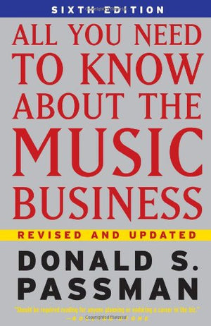 All You Need To Know About The Music Business: 6Th Edition,New
